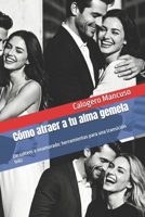 Cómo atraer a tu alma gemela: De soltero a enamorado: herramientas para una transición feliz (Un Crescendo di Risvegli Luminosi) B0CKS6WFFP Book Cover