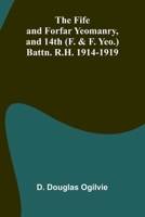 The Fife and Forfar Yeomanry, and 14th (F. & F. Yeo.) Battn. R.H. 1914-1919 9369877444 Book Cover