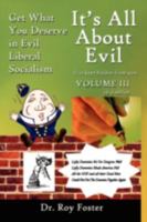 It S All about Evil: How To...Change Your Words, Change Your Life, Change the World and Destroy Evil Socialism 1434329356 Book Cover