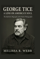 George Tice: The Life and Legacy of a Master Photographer: Black-and-White Visions of Paterson and Urban America B0DW95PWFZ Book Cover
