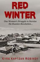 Red Winter: One Woman's Struggle to Survive the Russian Revolution 1533393478 Book Cover