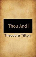 Thou and I: A Lyric of Human Life. With Other Poems 1117040763 Book Cover