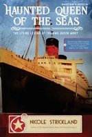 Haunted Queen of the Seas: The Living Legend of the RMS Queen Mary 1724539426 Book Cover