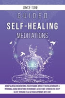 Guided Self-Healing Meditations: Mindfulness meditations to overcome anxiety in relationship and insomnia using breathing techniques and bedime stories for deep sleep, reduce fear and panic attacks wi B087SCDQN9 Book Cover