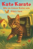 Kato Karato: Wie ein kleiner Kater sein Glück fand B0G2H8LXW6 Book Cover