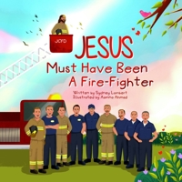 Jesus Must Have Been a Firefighter B0F2J456HC Book Cover