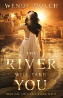The River Will Take You (The Cursed Realm #1) B0FQ3B529H Book Cover