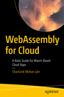 WebAssembly for Cloud: A Basic Guide for Wasm-Based Cloud Apps 1484274954 Book Cover