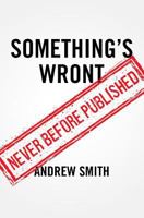 Something's Wront: Never Before Published! 0692230726 Book Cover