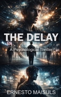 The Delay: A Psychological Thriller B0H6PCQS8N Book Cover