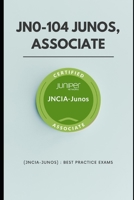 JN0-104 Junos, Associate (JNCIA-Junos): Best Practice Exams B0BT897T63 Book Cover