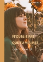 N'oublie pas que tu m'aimes: Tome 3: Love & Life 2322523259 Book Cover