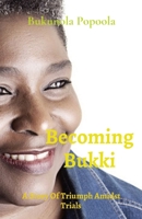 Becoming Bukki: A Story Of Triumph Amidst Trials 1739500806 Book Cover
