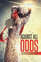 Against All Odds: Men and Women Who Turned Adversities to Opportunities 1496978617 Book Cover
