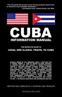 Cuba Information Manual: The Definitive Guide to Legal and Illegal Travel to Cuba 0615266916 Book Cover