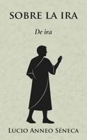 Sobre la ira (Spanish Edition) B0GPPKK8KG Book Cover