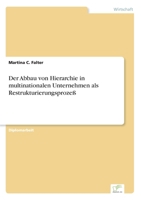 Der Abbau Von Hierarchie in Multinationalen Unternehmen ALS Restrukturierungsprozess 3838605640 Book Cover