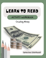 Learn To Read Activity Workbook: Counting Money B0F88MCN6X Book Cover