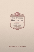 The Weekly Historian: 52 Reflections on Church History 1774840464 Book Cover