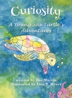 Curiosity: A Young Sea Turtle's Adventures B0FSQFXYLN Book Cover