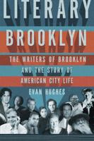 Literary Brooklyn: The Writers of Brooklyn and the Story of American City Life 0805089861 Book Cover