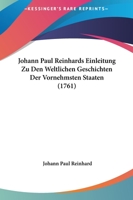 Johann Paul Reinhards Einleitung Zu Den Weltlichen Geschichten Der Vornehmsten Staaten (1761) 1166060268 Book Cover