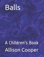 Balls: A Children's Book B085R72PMG Book Cover
