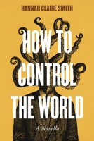 How to Control the World: A Manipulator's Guide to Amassing Power & Wealth B0DVSHZ6N7 Book Cover