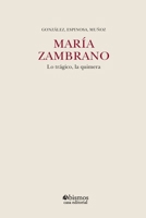 María Zambrano. Lo trágico, la quimera (Spanish Edition) B0F9Q263B2 Book Cover