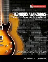 Técnicas avanzadas para el estudio de la guitarra: Optimice su tiempo de práctica y logre resultados a corto plazo 1519612826 Book Cover