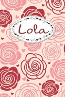 Lola: Personalized Name Journal / 120 Pages / Dot Grid / Roses cover design / Perfect for journaling and writing notes. 1671556801 Book Cover