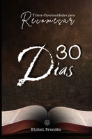 30 Dias: Trinta Oportunidades para Recomeçar (Portuguese Edition) B0D6791FGM Book Cover