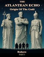THE ATLANTEAN ECHO: Origin of the Gods (THE ATLANTEAN CONTINUUM) B0GXBDW8PP Book Cover