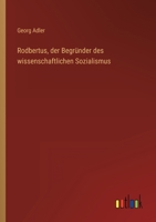 Rodbertus, der Begründer des wissenschaftlichen Sozialismus 3368607782 Book Cover