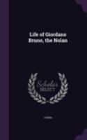 Life Of Giordano Bruno, The Nolan 101699964X Book Cover