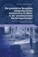 Die Produktive Rezeption Zeitgenossischer Italienischer Erzahler in der Westdeutschen Nachkriegsliteratur : Studien Zum Werk Von Alfred Andersch und Hans Erich Nossack 3825360865 Book Cover