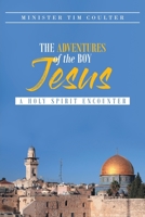 The Adventures of the Boy Jesus: A Holy Spirit Encounter 1645442039 Book Cover