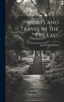 Sports and Travel in the Far East 1019423382 Book Cover