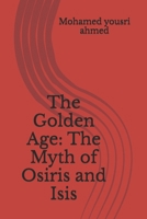The Golden Age: The Myth of Osiris and Isis B0GVB2WDDH Book Cover
