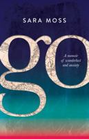 Go: A Memoir of Wanderlust and Anxiety 0648260534 Book Cover