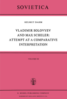 Vladimir Solovyev and Max Scheler: Attempt at a Comparative Interpretation: A Contribution to the History of Phenomenology. Translated from the German by Kathleen Wright (Sovietica) 9027705070 Book Cover