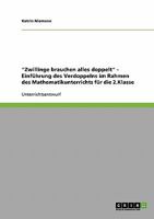 "Zwillinge brauchen alles doppelt" - Einführung des Verdoppelns im Rahmen des Mathematikunterrichts: Klassenstufe 2 3638763927 Book Cover