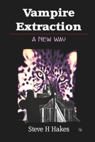 Vampire Extraction: A New Way 0995701393 Book Cover