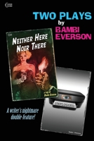 Neither Here Noir There / Unplugged: Two plays by Bambi Everson 1737541130 Book Cover