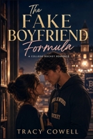 The Fake Boyfriend Formula: A College Romance of Fake Dating, Hockey, and Unexpected Chemistry B0H29CJ1P4 Book Cover