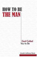 How to Be the Man God Called You to Be 1535034130 Book Cover