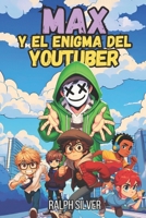 Max y el enigma del Youtuber (Spanish Edition) B0F31L327L Book Cover