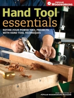 Hand Tool Essentials: Refine Your Power Tool Projects With Hand Tool Techniques (Popular Woodworking) 1558708154 Book Cover