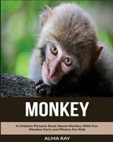 Monkey: A Children Pictures Book about Monkey with Fun Monkey Facts and Photos for Kids 1537779419 Book Cover