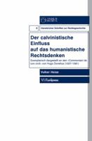 Der Calvinistische Einfluss Auf Das Humanistische Rechtsdenken: Exemplarisch Dargestellt an Den Commentarii de Iure Civili Von Hugo Donellus 389971136X Book Cover